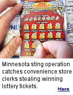 A sting operation by the Minnesota State Lottery resulted in several arrests on felony charges. These helpful clerks offered to throw your winning ticket or scratch-off away. 